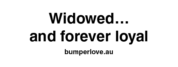Widowed and forever loyal bumperlove stickers