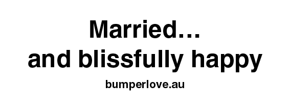 Married and blissfully happy bumper stickers
